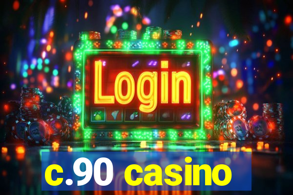 c.90 casino